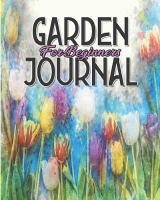 Book cover for Garden Journal for Beginners