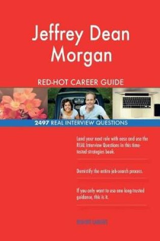 Cover of Jeffrey Dean Morgan RED-HOT Career Guide; 2497 REAL Interview Questions