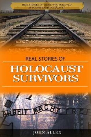 Cover of Real Stories of Holocaust Survivors