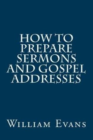 Cover of How to Prepare Sermons and Gospel Addresses