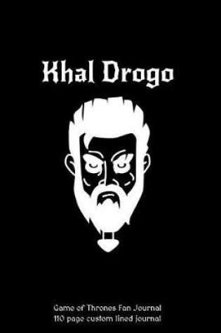 Cover of Khal Drogo Game of Thrones Journal