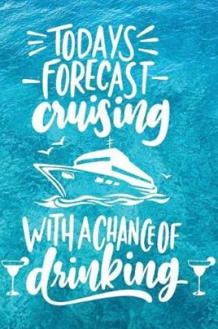 Cover of Today's Forecast Cruising with a Chance of Drinking