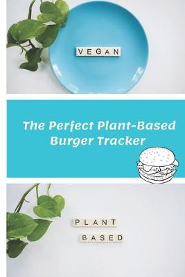 Book cover for The Perfect Plant-based Burger Tracker