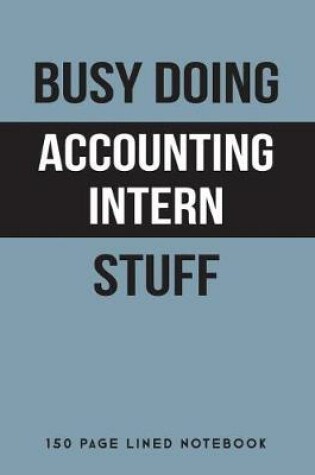 Cover of Busy Doing Accounting Intern Stuff