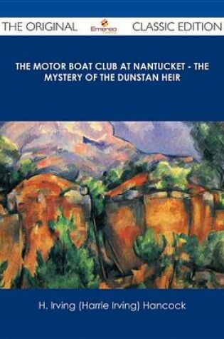 Cover of The Motor Boat Club at Nantucket - The Mystery of the Dunstan Heir - The Original Classic Edition