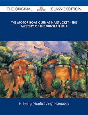 Book cover for The Motor Boat Club at Nantucket - The Mystery of the Dunstan Heir - The Original Classic Edition