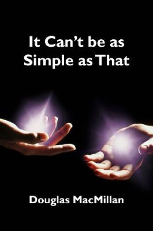 Cover of It Can't be as Simple as That