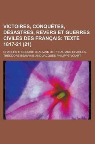 Cover of Victoires, Conquetes, Desastres, Revers Et Guerres Civiles Des Francais (21)