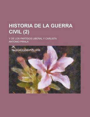 Book cover for Historia de La Guerra Civil (2); Y de Los Partidos Liberal y Carlista