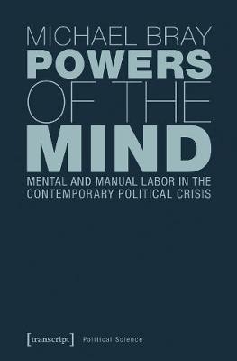 Book cover for Powers of the Mind - Mental and Manual Labor in the Contemporary Political Crisis