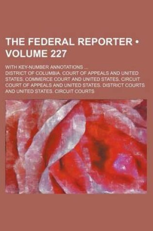 Cover of The Federal Reporter (Volume 227); With Key-Number Annotations