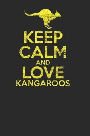 Cover of Keep Calm And Love Kangaroos