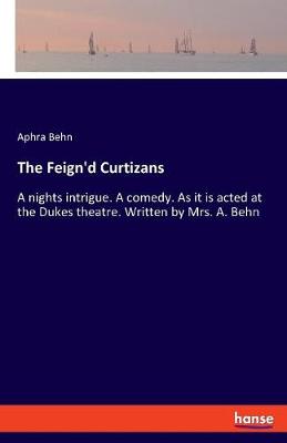 Book cover for The Feign'd Curtizans