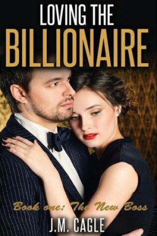 Cover of Loving The Billionaire, Book One