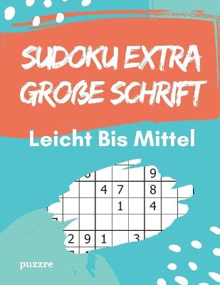 Book cover for Sudoku Extra Große Schrift Leicht Bis Mittel