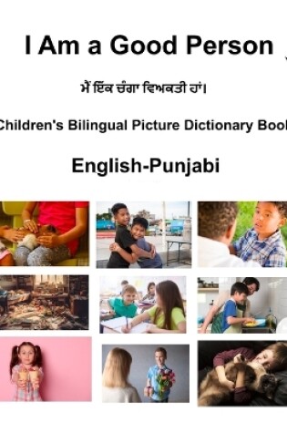 Cover of English-Punjabi I Am a Good Person Children's Bilingual Picture Dictionary Book