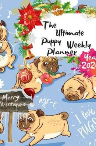 Cover of The Ultimate Merry Christmas Puppy Weekly Planner Year 2020