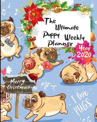Book cover for The Ultimate Merry Christmas Puppy Weekly Planner Year 2020
