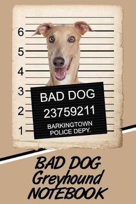 Book cover for Bad Dog Greyhound Notebook