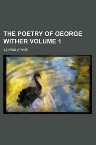 Cover of The Poetry of George Wither Volume 1