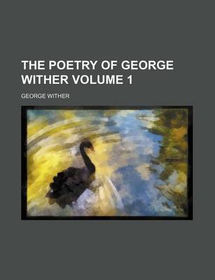 Book cover for The Poetry of George Wither Volume 1