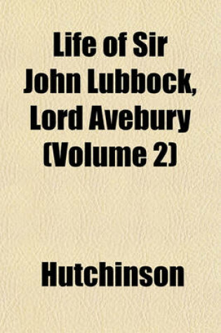 Cover of Life of Sir John Lubbock, Lord Avebury (Volume 2)