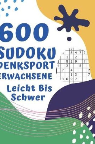 Cover of 600 Sudoku Denksport Erwachsene Leicht Bis Schwer