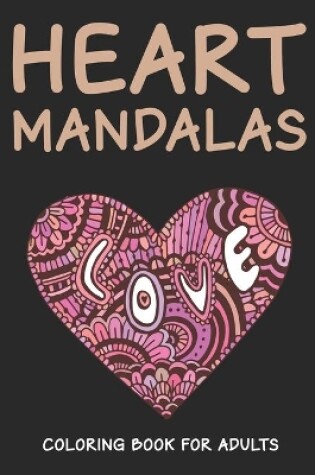 Cover of Heart Mandalas Coloring Book For Adults