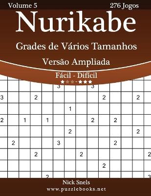 Cover of Nurikabe Grades de Vários Tamanhos Versão Ampliada - Fácil ao Difícil - Volume 5 - 276 Jogos