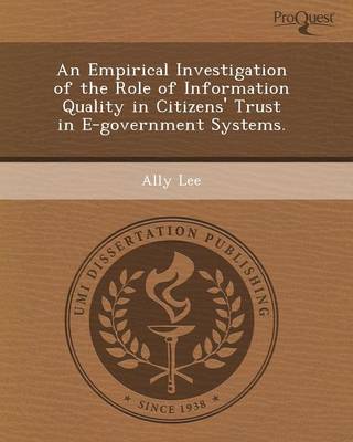 Book cover for An Empirical Investigation of the Role of Information Quality in Citizens' Trust in E-Government Systems