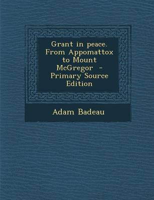 Book cover for Grant in Peace. from Appomattox to Mount McGregor - Primary Source Edition