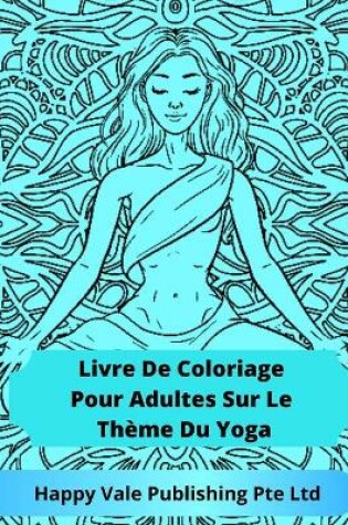 Cover of Livre De Coloriage Pour Adultes Sur Le Thème Du Yoga