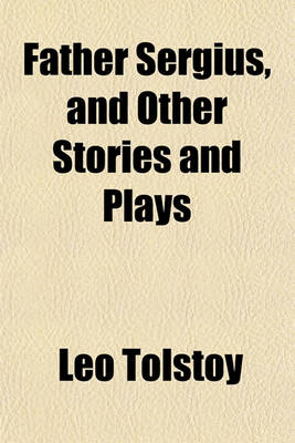 Book cover for Father Sergius, and Other Stories and Plays