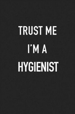 Cover of Trust Me I'm a Hygienist