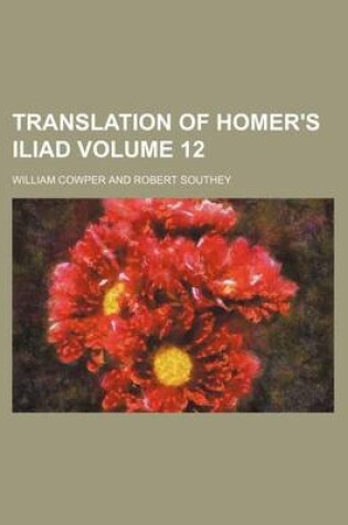 Cover of Translation of Homer's Iliad Volume 12