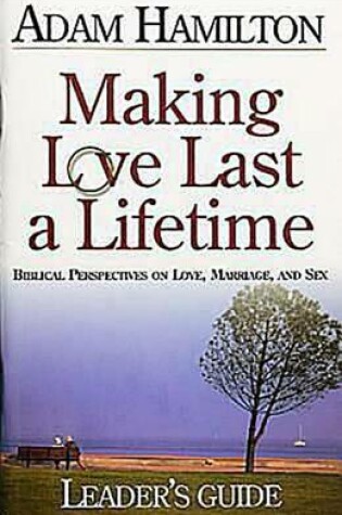 Cover of Making Love Last a Lifetime Small Group Leader's Guide