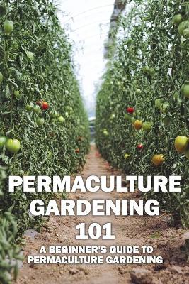 Cover of Permaculture Gardening 101