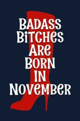 Cover of Badass Bitches are Born In November