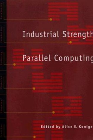 Cover of Industrial Strength Parallel Computing