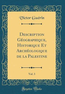 Book cover for Description Geographique, Historique Et Archeologique de la Palestine, Vol. 3 (Classic Reprint)