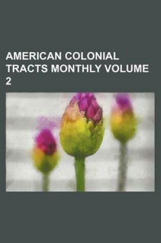 Cover of American Colonial Tracts Monthly Volume 2