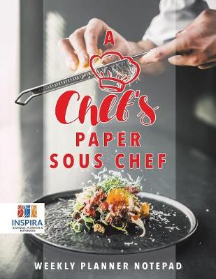 Book cover for A Chef's Paper Sous Chef Weekly Planner Notepad