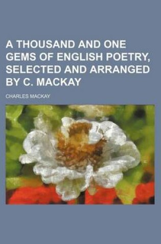 Cover of A Thousand and One Gems of English Poetry, Selected and Arranged by C. MacKay