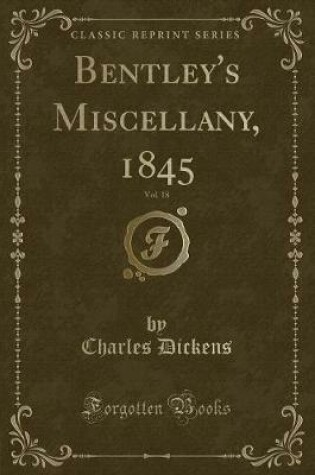 Cover of Bentley's Miscellany, 1845, Vol. 18 (Classic Reprint)