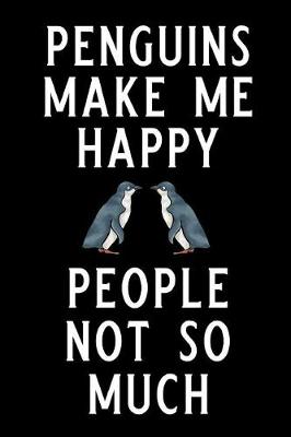 Book cover for Penguins Make Me Happy People Not So Much