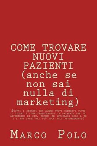 Cover of Come Trovare Nuovi Pazienti (Anche Se Non Sai Nulla Di Marketing)