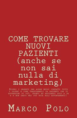 Book cover for Come Trovare Nuovi Pazienti (Anche Se Non Sai Nulla Di Marketing)