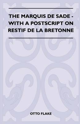 Book cover for The Marquis De Sade - With A Postscript On Restif De La Bretonne