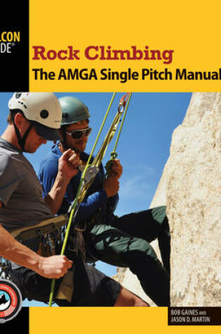 Cover of Rock Climbing: The AMGA Single Pitch Manual
