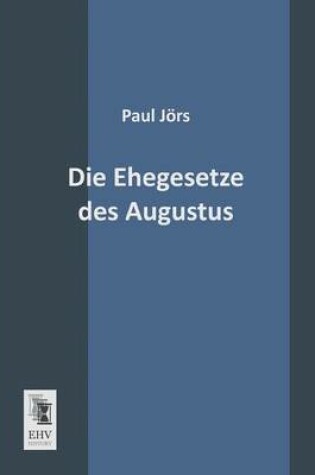 Cover of Die Ehegesetze Des Augustus